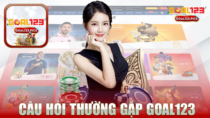 Câu hỏi thường gặp nhà cái GOAL123 - Giải đáp thắc mắc từ người chơi