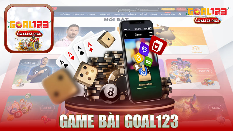 Khám Phá Game Bài Nhà Cái GOAL123 - Thế Giới Giải Trí Đỉnh Cao