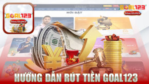 Hướng dẫn rút tiền nhà cái GOAL123 - Trải nghiệm an toàn và nhanh chóng